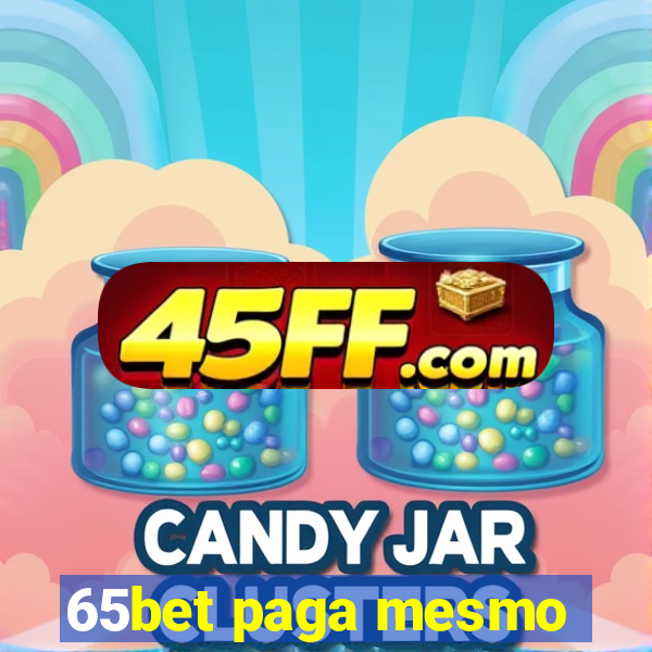 65bet paga mesmo